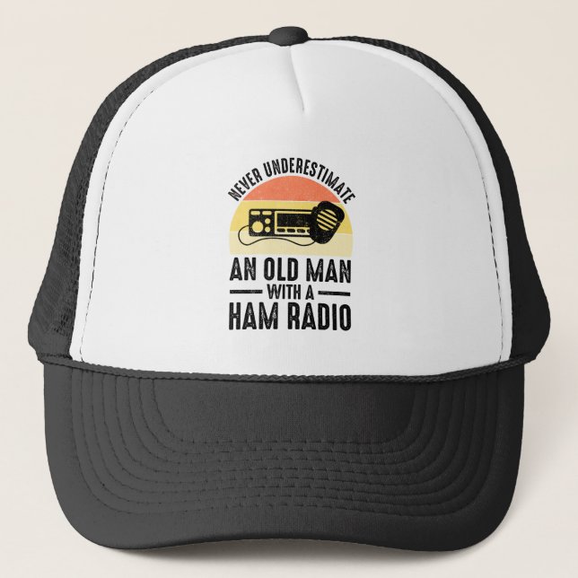 Never Underestimate An Old Man With A Ham Radio Trucker Hat (Front)