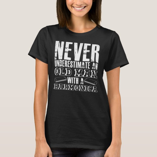 Never Underestimate An Old Man With A Harmonica Fr T-Shirt (Front)