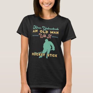 Never Underestimate An Old Man With A Hockey Stick T-Shirt