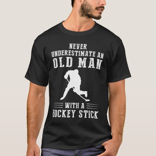 Never underestimate an old man with a hockey stick T-Shirt (Front)
