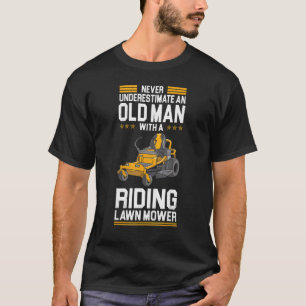 Never Underestimate An Old Man With A  Lawn Mower T-Shirt