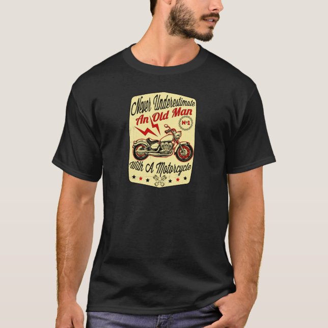 Never Underestimate An Old Man With A Motorcycle T-Shirt (Front)