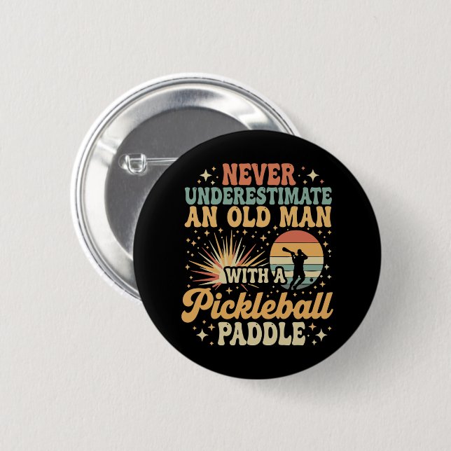 Never-Underestimate An Old Man With A Pickleball  6 Cm Round Badge (Front & Back)