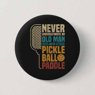 Never Underestimate an Old Man with A Pickleball 6 Cm Round Badge