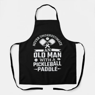 Never Underestimate An Old Man With A Pickleball Apron
