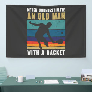 Never underestimate an old man with a pickleball banner