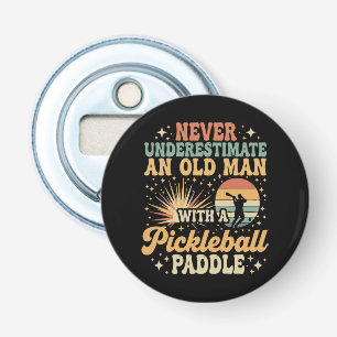 Never-Underestimate An Old Man With A Pickleball Bottle Opener