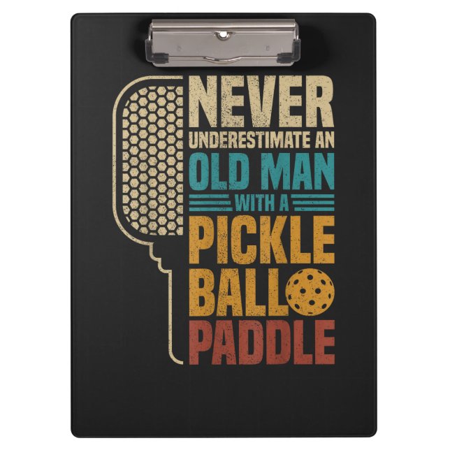  Never Underestimate an Old Man with A Pickleball  Clipboard (Front)