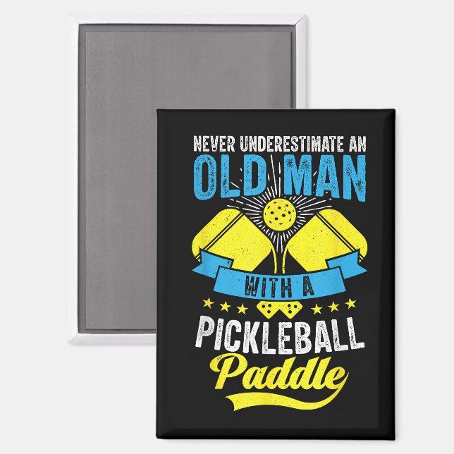 Never Underestimate An Old Man With a Pickleball Magnet (Front/Back)