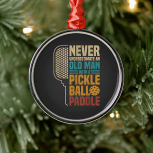 Never Underestimate an Old Man with A Pickleball Metal Ornament