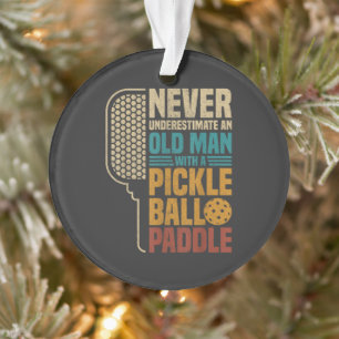 Never Underestimate an Old Man with A Pickleball Ornament