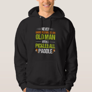 Never Underestimate an Old Man With a Pickleball P Hoodie