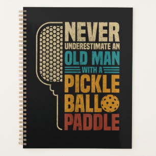 Never Underestimate an Old Man with A Pickleball Planner