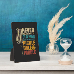 Never Underestimate an Old Man with A Pickleball Plaque