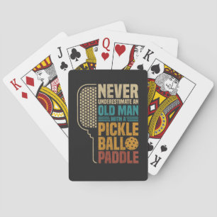 Never Underestimate an Old Man with A Pickleball Playing Cards