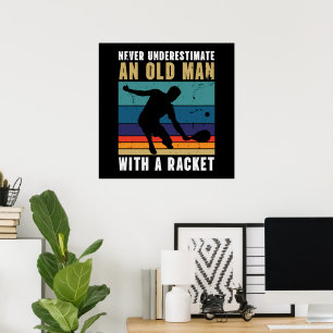 Never underestimate an old man with a pickleball poster