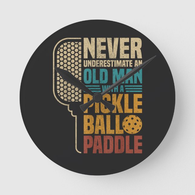  Never Underestimate an Old Man with A Pickleball  Round Clock (Front)
