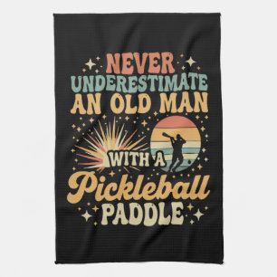 Never-Underestimate An Old Man With A Pickleball Tea Towel