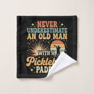 Never-Underestimate An Old Man With A Pickleball Wash Cloth