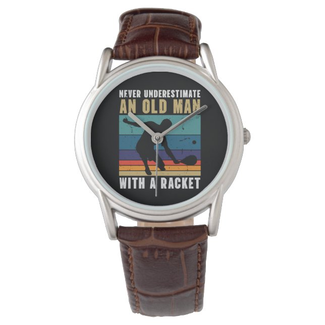 Never underestimate an old man with a pickleball  watch (Front)