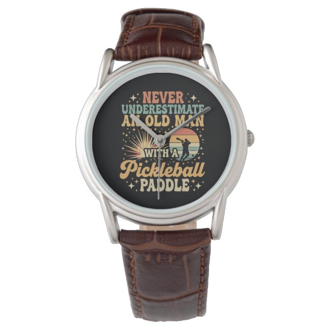 Never-Underestimate An Old Man With A Pickleball  Watch (Front)