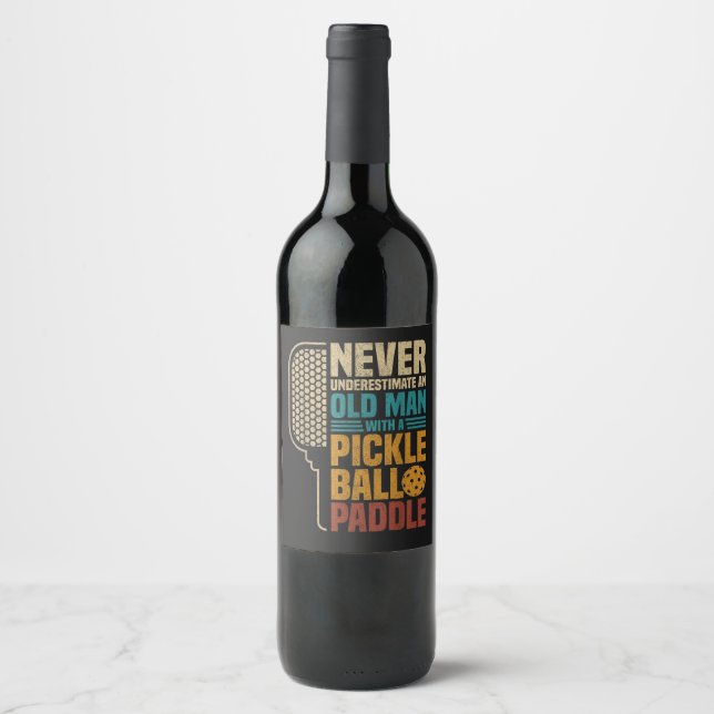  Never Underestimate an Old Man with A Pickleball  Wine Label (Front)