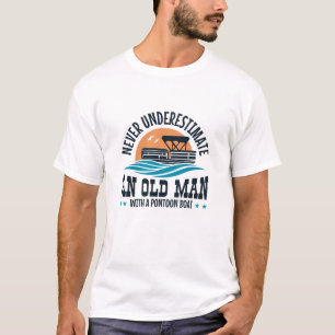 Never Underestimate An Old Man With A Pontoon Boat T-Shirt