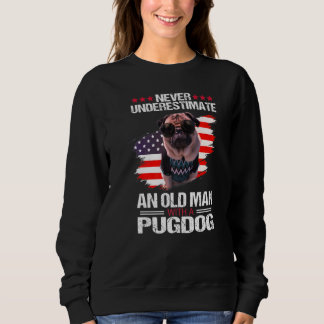 Never Underestimate An Old Man With A Pug Sweatshirt