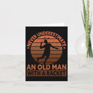 Never Underestimate An Old Man With A Racket Funny Card