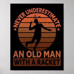 Never Underestimate An Old Man With A Racket Funny Poster
