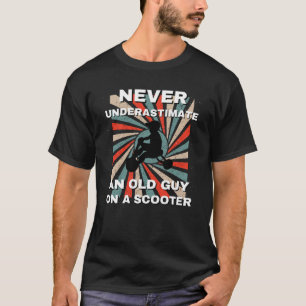 Never Underestimate An Old Man With A Scooter T-Shirt