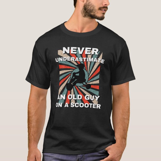 Never Underestimate An Old Man With A Scooter T-Shirt (Front)