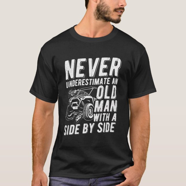 Never Underestimate An Old Man With A Side By Side T-Shirt (Front)
