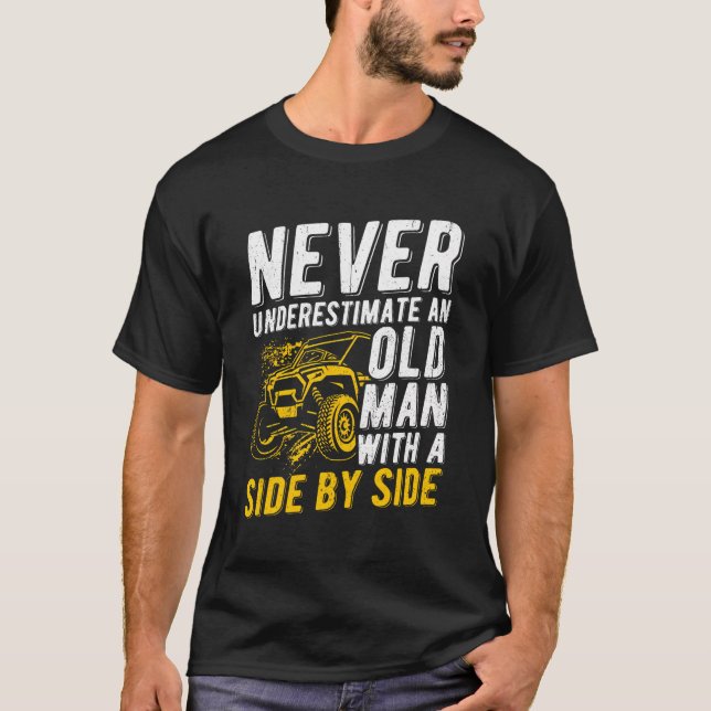 Never Underestimate An Old Man With A Side By Side T-Shirt (Front)