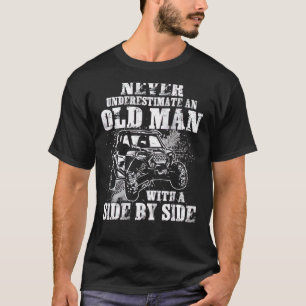 Never Underestimate An Old Man With A Side By Side T-Shirt