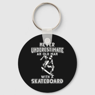 Never Underestimate An Old Man With A Skateboard G Key Ring