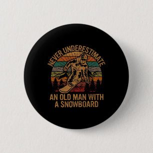 Never Underestimate An Old Man With A Snowboard Sn 6 Cm Round Badge