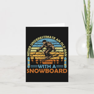 Never Underestimate An Old Man With A Snowboard Sn Card