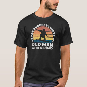 Never Underestimate An Old Man With a Snowboard T-Shirt