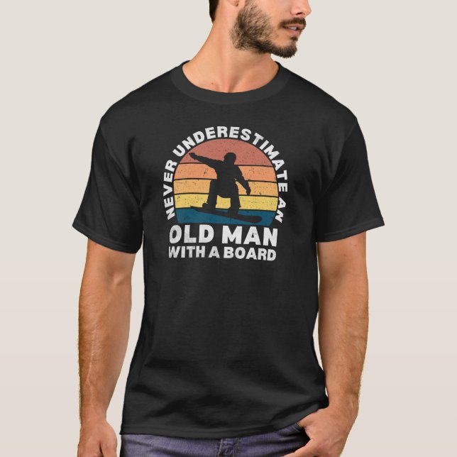 Never Underestimate An Old Man With a Snowboard T-Shirt (Front)