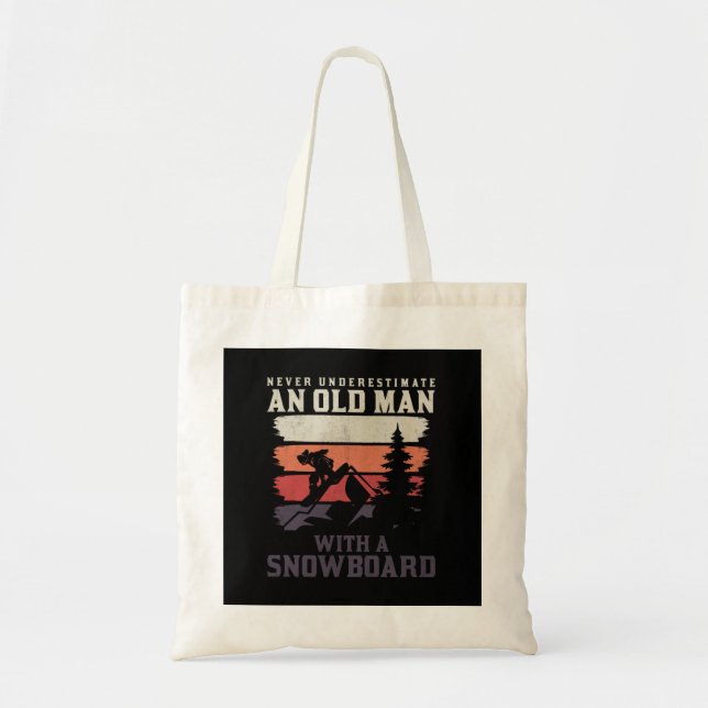 never underestimate an old man with a snowboard tote bag (Front)