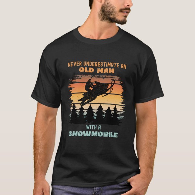 Never Underestimate An Old Man With A Snowmobile  T-Shirt (Front)