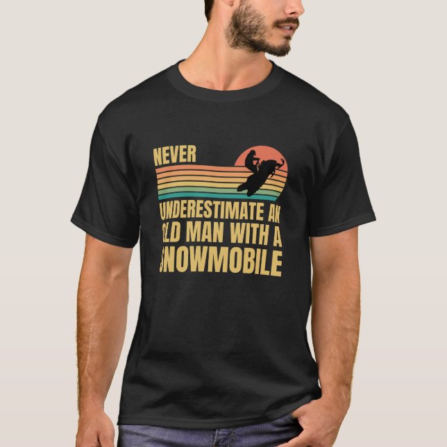 Never Underestimate An Old Man With A Snowmobile T-Shirt (Front)