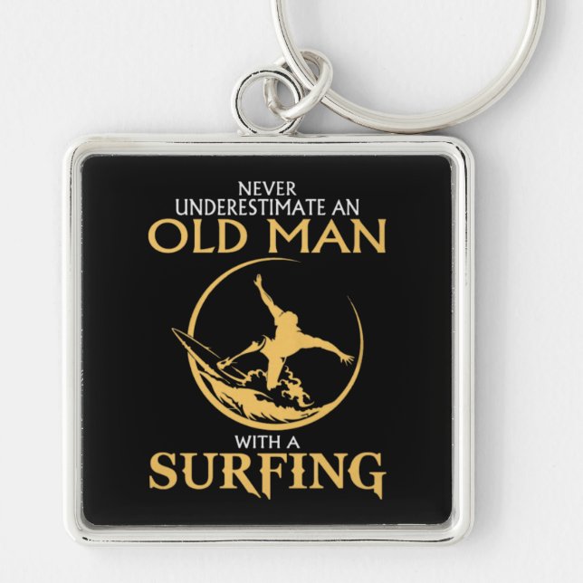 Never Underestimate An Old Man With A Surfing Key Ring (Front)