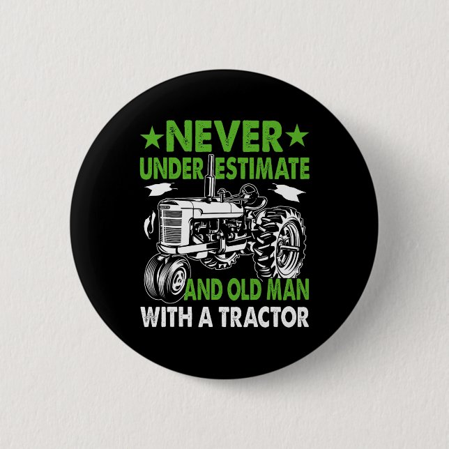 Never Underestimate An Old Man With A Tractor  6 Cm Round Badge (Front)