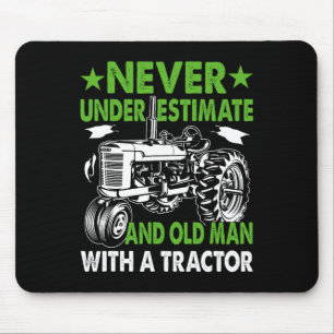 Never Underestimate An Old Man With A Tractor  Mouse Pad