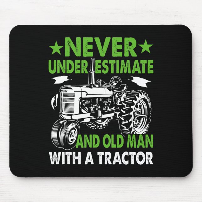 Never Underestimate An Old Man With A Tractor  Mouse Pad (Front)