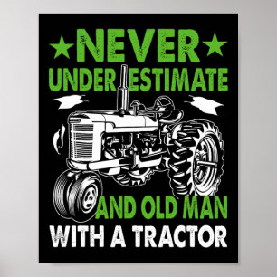 Never Underestimate An Old Man With A Tractor Poster
