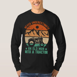 never underestimate an old man with a tractor T-Shirt