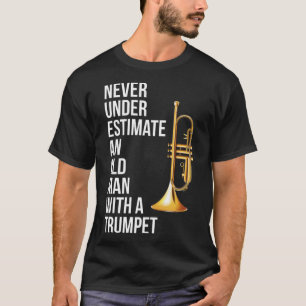 Never Underestimate An Old Man With A Trumpet Prem T-Shirt